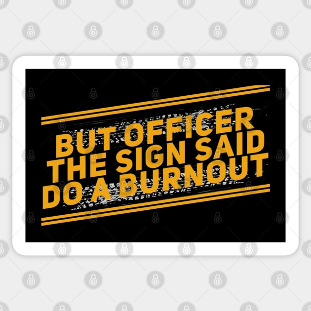 But Officer The Sign Said Do A Burnout Funny Sticker by Carantined Chao$